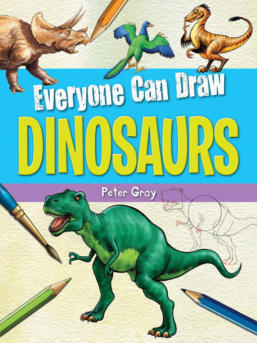 Title details for Everyone Can Draw Dinosaurs by Peter Gray - Available